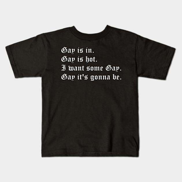 Gay in in (large white text) Kids T-Shirt by kimstheworst